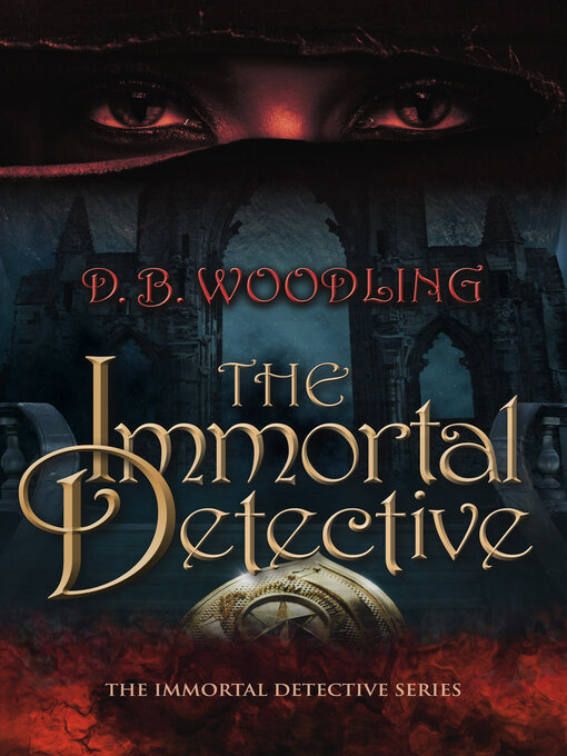 Title details for The Immortal Detective by D. B. Woodling - Available